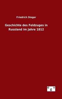 Bokomslag för "Geschichte des Feldzuges in Russland im Jahre 1812"