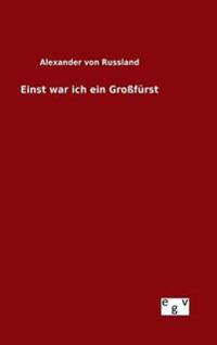 Einst war ich ein Großfürst