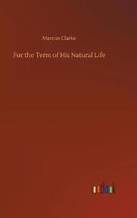 Bokomslag för "For the Term of His Natural Life"