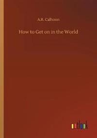 How to Get on in the World