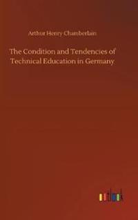 The Condition and Tendencies of Technical Education in Germany