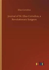 Bokomslag för "Journal of Dr. Elias Cornelius, a Revolutionary Surgeon"