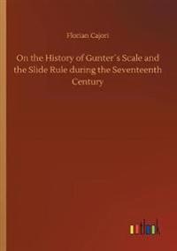 On the History of Gunter´s Scale and the Slide Rule during the Seventeenth Century