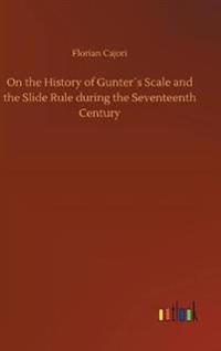 On the History of Gunter´s Scale and the Slide Rule during the Seventeenth Century