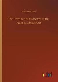 Bokomslag för "The Province of Midwives in the Practice of their Art"