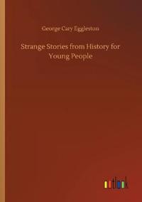 Bokomslag för "Strange stories from history for young people"