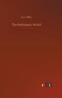 The Prehistoric World