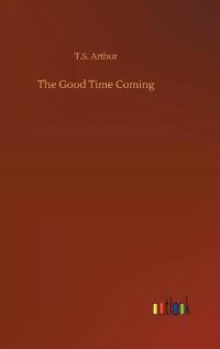The Good Time Coming