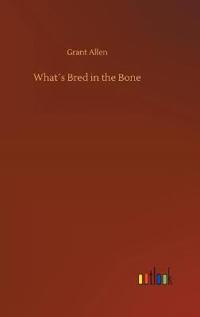 What´s Bred in the Bone