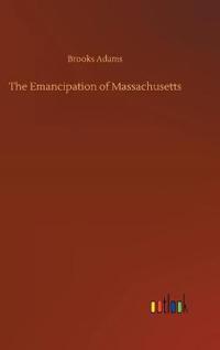 Bokomslag for "The Emancipation of Massachusetts"