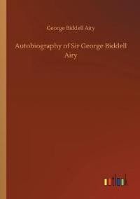 Bokomslag för "Autobiography of Sir George Biddell Airy"