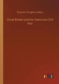 Bokomslag för "Great Britain and the American Civil War"