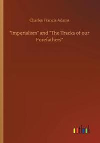 Imperialism and The Tracks of our Forefathers
