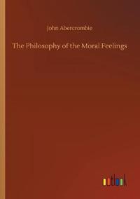 Bokomslag för "The philosophy of the moral feelings"