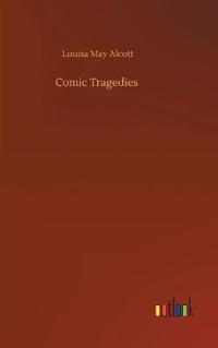 Comic Tragedies