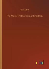 Bokomslag för "The Moral Instruction of Children"