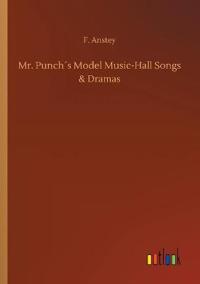Mr. Punch´s Model Music-Hall Songs & Dramas
