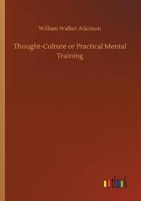 Bokomslag for "Thought-Culture or Practical Mental Training"