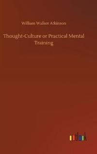 Bokomslag for "Thought-Culture or Practical Mental Training"