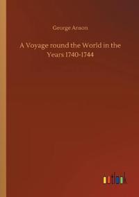 Bokomslag för "A Voyage round the World in the Years 1740-1744"