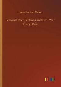 Personal Recollections and Civil War Diary, 1864