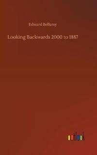 Looking Backwards 2000 to 1887