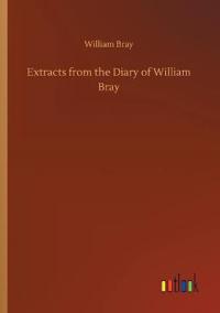 Bokomslag för "Extracts from the Diary of William Bray"