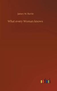 What every Woman knows