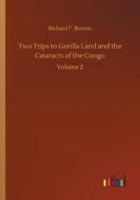 Two Trips to Gorilla Land and the Cataracts of the Congo