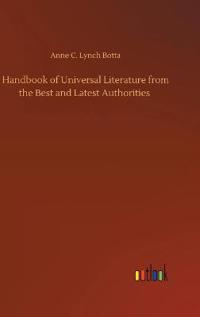 Bokomslag för "Handbook of Universal Literature from the Best and Latest Authorities"
