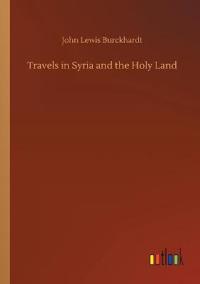 Travels in Syria and the Holy Land