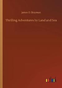 Thrilling Adventures by Land and Sea