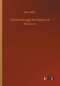 Bokomslag för "Travels Through the Empire of Morocco"