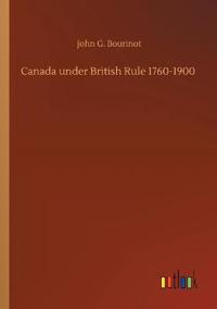 Canada under British Rule 1760-1900