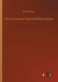 Kirjan kansi "The Lonesome Trail and Other Stories"