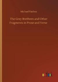Bokomslag för "The Grey Brethren and Other Fragments in Prose and Verse"