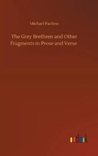 Bokomslag för "The Grey Brethren and Other Fragments in Prose and Verse"