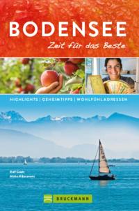Bruckmann Reiseführer Bodensee: Zeit für das Beste.