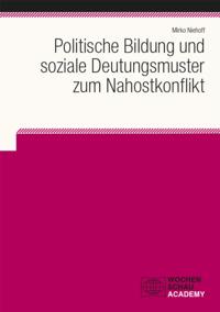 Politische Bildung und soziale Deutungsmuster zum Nahostkonflikt