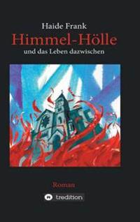 Himmel, Hölle und das Leben dazwischen