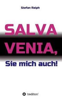 Salva Venia, Sie mich auch!