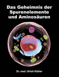 Das Geheimnis der Spurenelemente und Aminosäuren