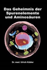 Kirjan kansi "Das Geheimnis der Spurenelemente und Aminosäuren"