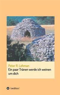 Ein paar Tränen werde ich weinen um dich
