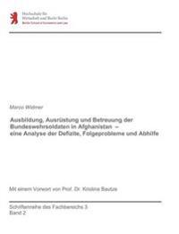 Ausbildung, Ausrüstung und Betreuung der Bundeswehrsoldaten in Afghanistan - eine Analyse der Defizite, Folgeprobleme und Abhilfe