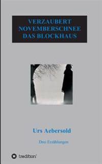 Bokomslag för "Verzaubert - Novemberschnee - Das Blockhaus"