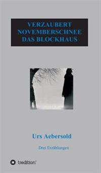 Bokomslag för "Verzaubert - Novemberschnee - Das Blockhaus"