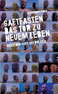 Saftfasten das Tor zu neuem Leben