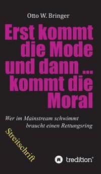 Bokomslag för "Zuerst kommt die Mode und dann kommt die Moral"