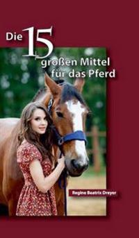 Die fünfzehn großen Mittel für das Pferd